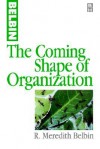 The Coming Shape of Organization - Meredith Belbin, R. Meredith Belbin