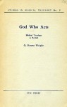 God Who Acts: Biblical Theology as Recital - G. Ernest Wright