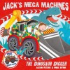 Jack's Mega Machines: The Dinosaur Digger - Alison Ritchie, Mike Byrne