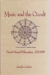 Music and the Occult: French Musical Philosophies, 1750-1950 - Joscelyn Godwin