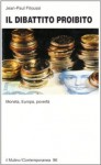 Il dibattito proibito: Moneta, Europa, povertà - Jean-Paul Fitoussi