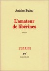 L'Amateur de libérines - Antoine Buéno