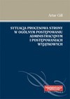 Sytuacja procesowa strony w ogólnym postępowaniu administracyjnym i postępowaniach wyjątkowych - Artur Gill