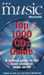 BBC Music Magazine Top 1000 Cds Guide / Edited by Erik Levi and Calum Macdona: A Critical Guide to the Best Classical Music Cds - Erik Levi, Malcolm MacDonald