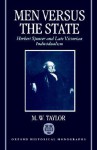 Men Versus the State: Herbert Spencer and Late Victorian Individualism - Miles Taylor