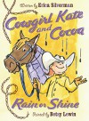 Cowgirl Kate and Cocoa: Rain or Shine - Erica Silverman, Betsy Lewin