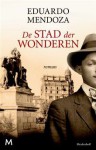 De stad der wonderen - Eduardo Mendoza, Francine Mendelaar, Harriët Peteri, Rene Abbühl