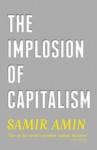 The Implosion of Capitalism - Samir Amin