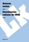 Constitucion Cubana de 1940 - Autores Varios