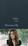 Mauvaise fille - Justine Lévy