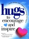 Hugs to Encourage and Inspire: Stories, Sayings, and Scriptures to Encourage and - John William Smith