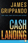 Cash Landing LP: A Novel - James Grippando