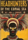 Headhunters of the Coral Sea - Ion L. Idriess