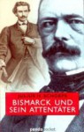 Bismarck und sein Attentäter - Julius H. Schoeps