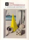 Paul Outerbridge, A Singular Aesthetic: Photographs & Drawings, 1921 1941: A Catalogue Raisonné - Paul Outerbridge