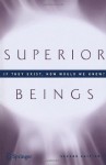 Superior Beings. If They Exist, How Would We Know?: Game-Theoretic Implications of Omnipotence, Omniscience, Immortality, and Incomprehensibility: If They ... Immortality, and Incomprehensibility - Steven Brams