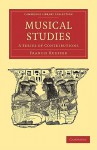 Musical Studies: A Series of Contributions - Francis Hueffer