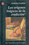 Origenes Tragicos de la Erudicion - Anthony Grafton, Daniel Zadunaisky