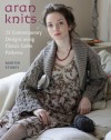 Aran Knits: 23 Contemporary Designs Using Classic Cable Patterns - Martin Storey