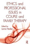 Ethics and Professional Issues in Couple and Family Therapy - Lorna L. Hecker