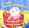 Hallo, kleines Schweinchen! - Sandra Grimm, Christine Denk