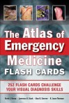 The Atlas of Emergency Medicine Flashcards: 264 Flashcards Sharpen Your Visual Diagnosis Skills - Kevin J. Knoop, Lawrence Stack, Alan Storrow, R Jason Thurman