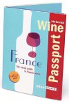 Winepassport: France: The Handy Guide to French Wines - Julie Tucker