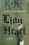 Lion Heart: A Novel - Justin Cartwright