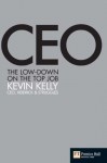 CEO: The low down on the top job (Financial Times Series) - Kevin Kelly