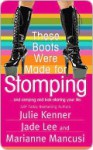 These Boots Were Made For Stomping - Julie Kenner, Jade Lee, Marianne Mancusi