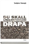 Du skall understundom dräpa - Torbjörn Tännsjö