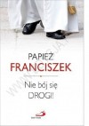 Nie bój się drogi - Franciszek (papież)