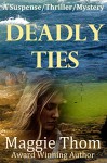 Deadly Ties: A suspense/thriller/mystery - Maggie Thom