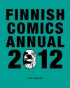 Finnish comics annual 2012 - Reija Sann, Terhi Ekebom, Riitta Uusitalo, Matti Hagelberg, Pauli Kallio, Mika Lietzén, Grönroos & Rantio, Tarmo Koivisto, Petteri Tikkanen, Tiitu Takalo, Katja Tukiainen