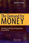 The Demand for Money: Theoretical and Empirical Approaches - Apostolos Serletis