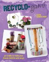 Recyclo-gami: 40 Crafts to Make your Friends GREEN with Envy! - Laurie Goldrich Wolf