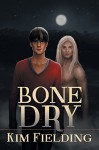 Bone Dry - Kim Fielding