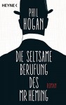 Die seltsame Berufung des Mr Heming: Roman - Phil Hogan, Alexander Wagner