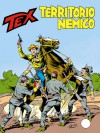 Tex n. 298: Territorio nemico - Claudio Nizzi, Giovanni Ticci, Aurelio Galleppini