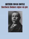 Sherlock Holmes sigue en pie (Spanish Edition) - Arthur Conan Doyle