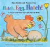 Hatch, Egg, Hatch!: A Touch and Feel Action Flap Book - Shen Roddie, Frances Cony