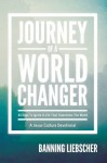 Journey of a World Changer: 40 Days to Ignite a Life that Transforms the World - Banning Liebscher