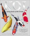 Koi: Living Jewels of the Orient - Steve Hickling, Mick Martin, Bernice Brewster