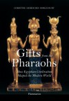 Gifts from the Pharaohs: How Ancient Egyptian Civilization Shaped the Modern World - Christiane Desroches-Noblecourt