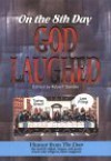 On the Eighth Day God Laughed - Robert Darden