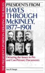 Presidents from Hayes Through McKinley, 1877-1901: Debating the Issues in Pro and Con Primary Documents - Amy H. Sturgis