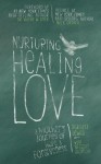 Nurturing Healing Love: A Mother's Journey of Hope and Forgiveness - Scarlett Lewis