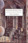 Reading Room Only: Memoir of a Radical Bibliophile. Phil Cohen - Philip Cohen