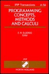 Programming Concepts, Methods and Calculi: Proceedings of the Ifip Tc2/Wg2.1/Wg2.2/Wg2.3 Working Conference on Programming Concepts, Methods, and Calc - E. -R Olderog