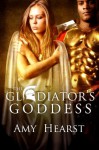 The Gladiator's Goddess - Amy Hearst